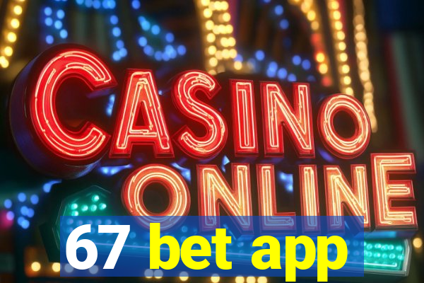 67 bet app